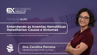 Entendendo as Anemias Hemolíticas Hereditárias Causas e Sintomas Com Dra Carolina Perrone [upl. by Rez587]