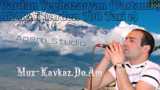 Vardan Yeghazaryan Vartanik ARARAT Arten 100 Tari e A S www muz kavkaz do am1 [upl. by Hartwell]