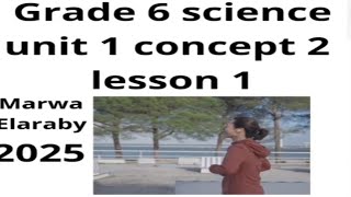 grade 6 science unit 1 concept 2 lesson 1 Marwa Elaraby 2025 [upl. by Adiuqal215]