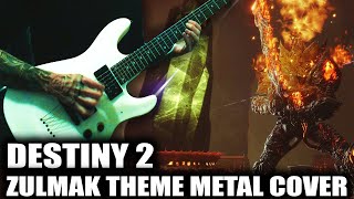 Destiny 2  Zulmak Theme Metal Cover  Destiny 2 Heretical Omen Cover [upl. by Bela]