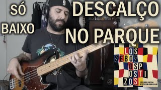 Descalço no Parque Los Sebosos Postizos SÓ BAIXO  ISOLATED BASS COVER [upl. by Mendive]