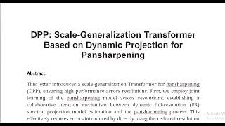 DPP Scale Generalization Transformer Based on Dynamic Projection for Pansharpening [upl. by Gerardo]