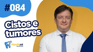 🎙MANDICAST ODONTOLOGIA 84  Cistos e Tumores Odontogênicos [upl. by Brockwell]