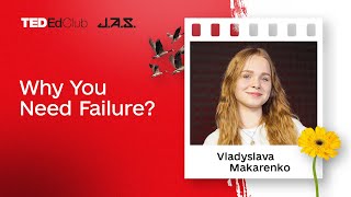 Why You Need Failure  Vladyslava Makarenko [upl. by Awhsoj189]