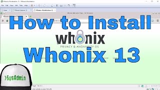 How to Install Whonix 13 for Anonymous Web Browsing  Review on VMware Workstation HD [upl. by Aissac]