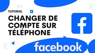 Comment changer de compte Facebook sur téléphone [upl. by Wolsky642]