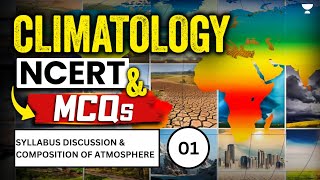 L1  Complete Climatology  Composition of Atmosphere  NCERT and MCQs [upl. by Ojok]