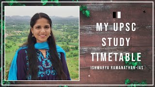 My UPSC Study Timetable  ISHWARYA RAMANATHAN IAS  AIR 47  UPSC  Civil Services [upl. by Neztnaj752]