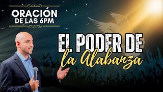 El poder de la Alabanza  Oración de las 6pm [upl. by Narak]