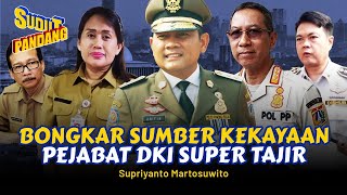 HARUS JELAS ASAL KEKAYAAN PARA PEJABAT DKI JAKARTA ‼️  Supriyanto Martosuwito Sudut Pandang 290 [upl. by Pinto]