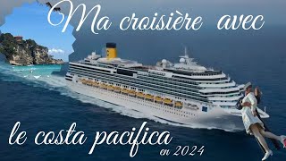 Ma croisière avec le costa pacifica 2024 [upl. by Yrro]