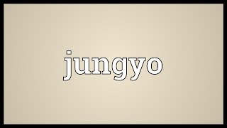 Jungyo Meaning [upl. by Ymmac355]