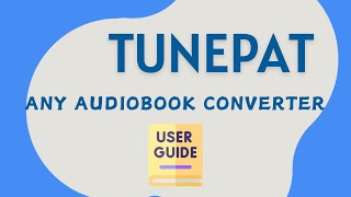 TunePat Any Audiobook Converter User Guide 2024 Updated [upl. by Clo]