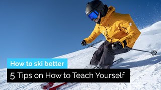 5 Tips on How to Teach Yourself How to Ski Better [upl. by Jarlathus248]