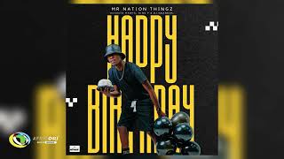 Mr Nation Thingz  Happy Birthday Feat Augusto Mawts King P and Dj Nnandos Official Audio [upl. by Attena]