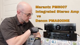 Marantz PM6007 Integrated Stereo Amp vs Denon PMA800NE review Comparison  Home Audio [upl. by Yramesor]