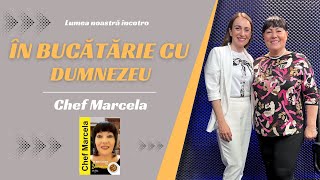 Chef MARCELA  În bucatarie cu Dumnezeu [upl. by Bat788]