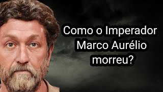 COMO O IMPERADOR MARCO AURÉLIO MORREU [upl. by Lavina]