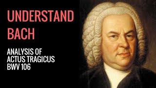 J S Bach Actus Tragicus Analysis [upl. by Warfold3]