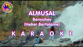 ALMUSAL  BANYUHAY HEBER BARTOLOME  KARAOKEVERSION [upl. by Fusuy376]