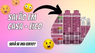 SALÃO EM CASA  EICO REALMENTE FUNCIONA RESENHA [upl. by Eseilenna]