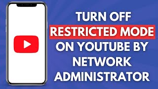 How to Turn Off Restricted Mode on YouTube by Network Administrator Full Guide [upl. by Nilauqcaj488]