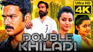 Double Khiladi 4K Ultra HD Tamil Hindi Dubbed Movie  Dhanush Trisha Anupama Parameswaran [upl. by Cuthbert]