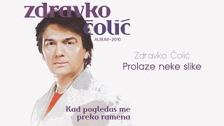 Zdravko Colic  Prolaze neke slike  Audio 2010 [upl. by Ahsaeym]