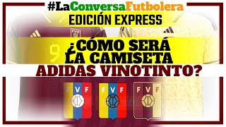 ¿NUEVA CAMISETA ADIDAS VINOTINTO Y NUEVA IMAGEN FVF  EDICIÓN ESPECIAL LA CONVERSA FUTBOLERA [upl. by Premer]