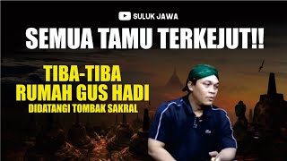 TIBA  TIBA RUMAH GUS HADI DIDATANGI TOMBAK SAKRAL [upl. by Bekha]