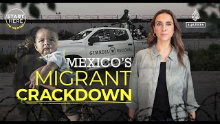 How Mexico is cracking down on migrants trying to reach the US border  Start Here [upl. by Eiramanit803]