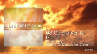 Quiero Ver Tu Gloria  Track 08  EL DIOS DE LOS CIELOS [upl. by Awad]