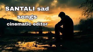 Cheka Tinj Laiyam Gate  Cheka Tinj Laiyam santali sad songs✓Cinematic editoreditormontu [upl. by Graig]