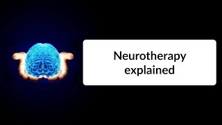 Neurotherapy Explained — in just 5 minutes [upl. by Sitnerp]