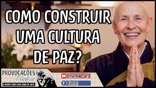 Como construir uma cultura de paz  Monja Coen [upl. by Koeninger366]