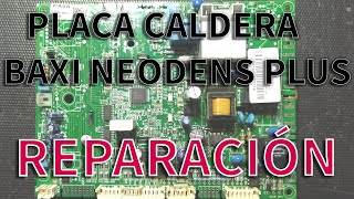 Placa caldera BAXI NEODENS PLUS  Reparación [upl. by Disharoon526]