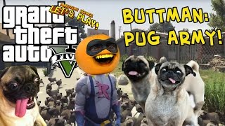 Annoying Orange  GTA V Buttman  PUG ARMY [upl. by Fonseca217]