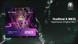 RoelBeat amp IMEN  Hyperborea Original Mix Exx Muzik [upl. by Vivyanne]