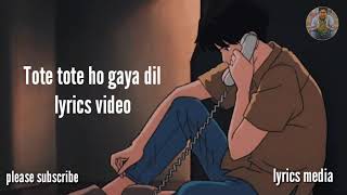 Dil Tote Tote Ho Gaya Full Song Lyrics Bichhoo [upl. by Enaj]