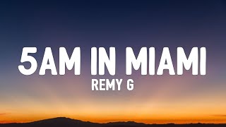 Remy G  5AM in Miami Lyrics [upl. by Marsiella934]