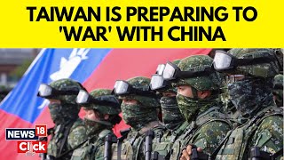 Taiwan Prepares For A Probable Chinese Invasion As War Games Send Global Concern Ripples  N18G [upl. by Rusell]