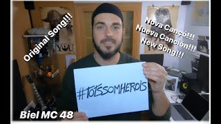 TOTS SOM HEROIS  BIEL MC 48 ORIGINAL SONG [upl. by Letisha]