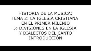 Tema 2 La Iglesia cristiana en el primer milenio  DIVISIONES EN LA IGLESIA Y DIALECTOS DEL CANTO [upl. by Isaiah910]