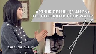 Arthur de LulliEAllen The Celebrated Chop Waltz piano Mai Akizuki [upl. by Violette175]