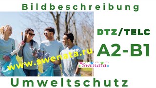 DTZ  Telc Neu IA2  B1 Umweltschutz I Bildbeschreibung [upl. by Sheryl]