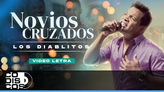 Novios Cruzados Los Diablitos  Video Letra [upl. by Orthman682]