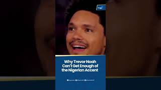 Trevor Noah speaks on why he loves Nigerian accent trendingshorts trevornoah fyp [upl. by Mcfarland]