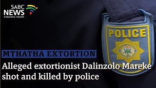 Mthatha Extortion  Alleged extortionist Dalinzolo Mareke shot and killed by police [upl. by Einnor745]