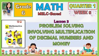 MATH 6 QUARTER 1 WEEK 8 LESSON 3  PROBLEM SOLVING INVOLVING MULTIPLICATION OF DECIMAL NUMBERS [upl. by Risser906]