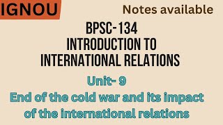 BPSC 134 Unit 9 End of the cold war and its impact of the international relations ignou bpsc134 [upl. by Jacy]